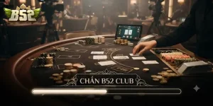 Chắn B52 CLUB trải nghiệm game bài truyền thống chất chơi thời thượng