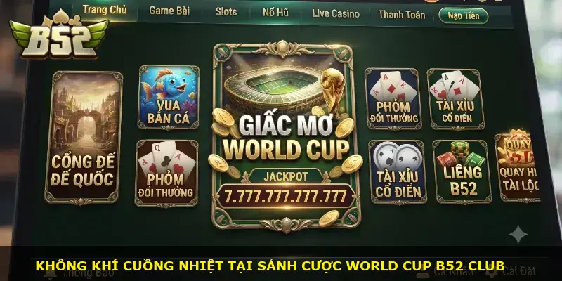 Giấc mơ World CUP B52 CLUB - ảnh 1