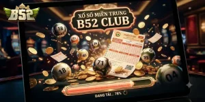 Xổ số miền Trung B52 CLUB cập nhật nhanh kết quả và cơ hội trúng lớn