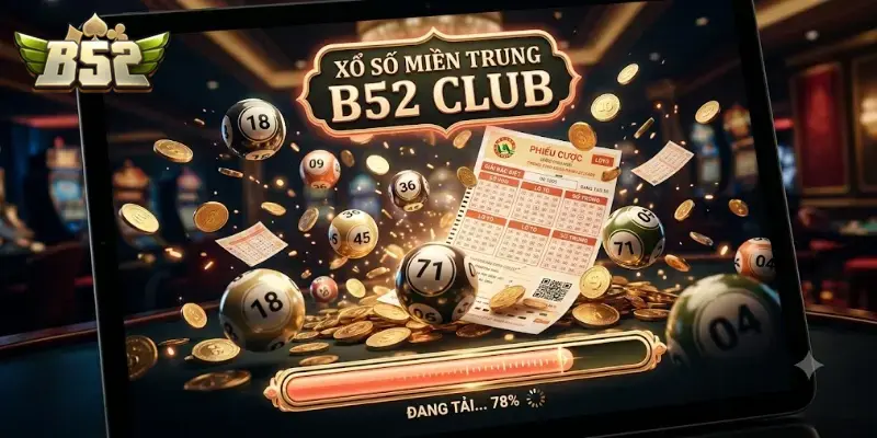 Xổ số miền Trung B52 CLUB cập nhật nhanh kết quả và cơ hội trúng lớn
