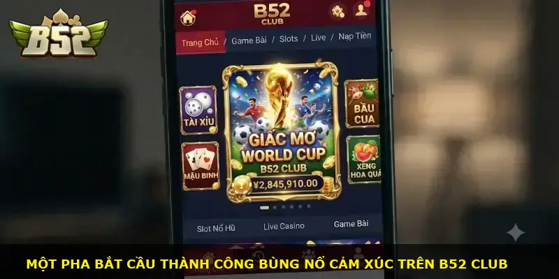 Giấc mơ World CUP B52 CLUB - ảnh 3