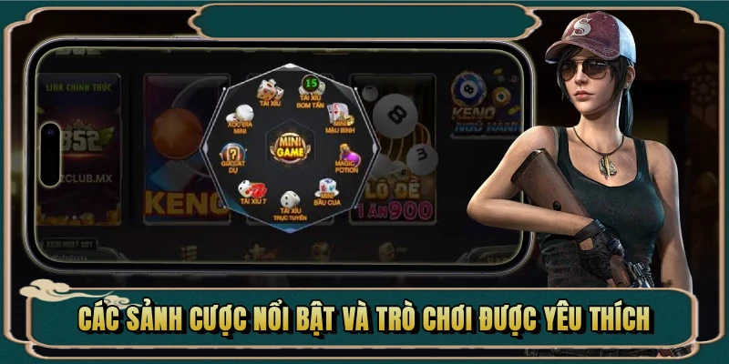 Các sảnh cược nổi bật và trò chơi được yêu thích