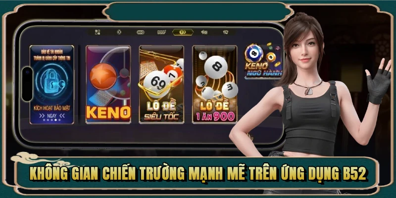 Không gian chiến trường mạnh mẽ trên ứng dụng B52
